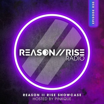 Reason II Rise Music pres. - Rise Radio EP 030 (2024)