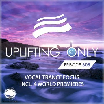 Ori Uplift - Uplifting Only 608 (Vocal Trance Focus) (2024)