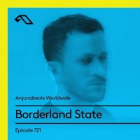 Borderland State Anjunabeats Worldwide 721