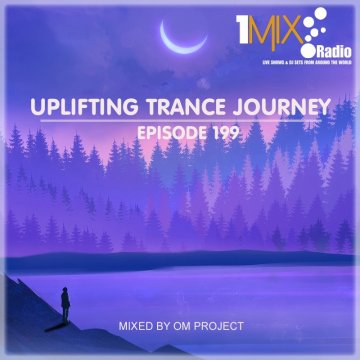 OM Project - Uplifting Trance Journey #199 [1Mix Radio]