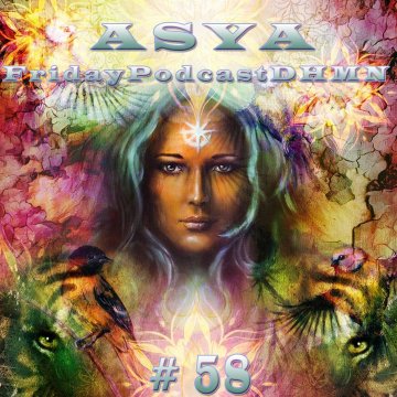 ASYA-FridayPodcastDHMN 58