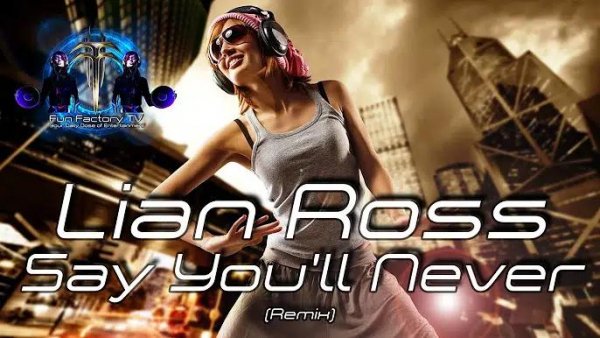 Lian Ross - Say You ll Never (Remix)