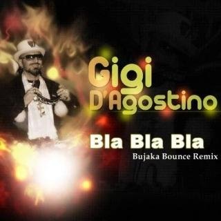 GIGI D'AGOSTINO - Bla Bla Bla 2014 (Bujaka Bounce Remix)