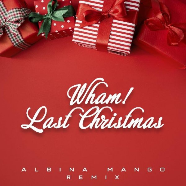 Wham! - Last Christmas (Albina Mango Radio Edit)