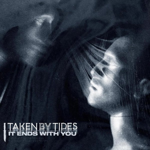 Taken By Tides - It Ends With You