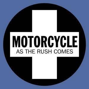 Motorcycle - As the Rush Come