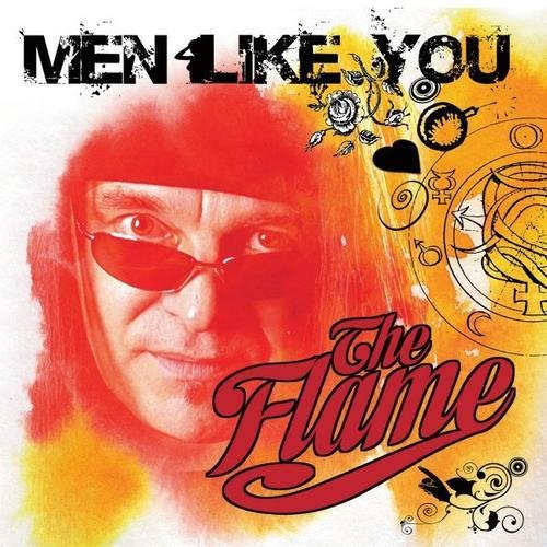 The Flame - Men Like You