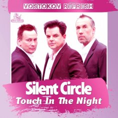 Silent Circle - Touch In The Night (Vostokov Refresh)
