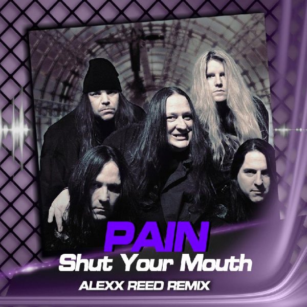 Pain - Shut Your Mouth (Alexx Reed Remix)