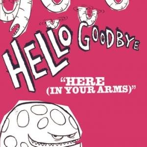 Hellogoodbye - Here In Your Arms