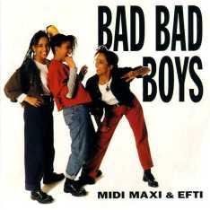 Midi Maxi & Efti - Bad bad boys (1991)