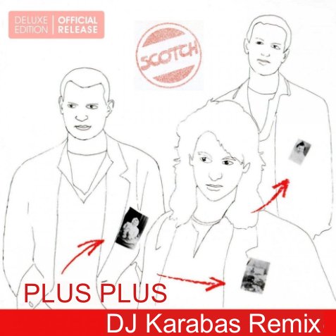 Scotch - Plus Plus (DJ Karabas Remix)