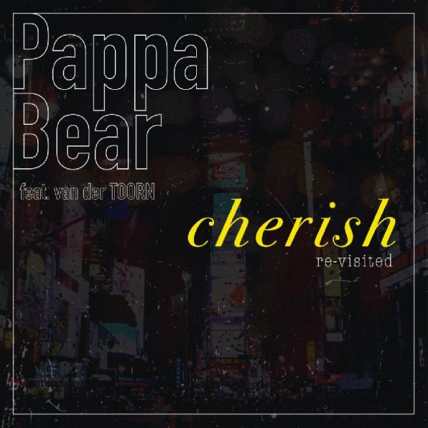 Pappa Bear - Cherish (Re-Visited) [feat. Jan van der Toorn]