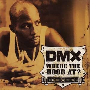 DMX - Where The Hood At?