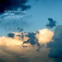 the Tallest Man On Earth - Shallow Grave