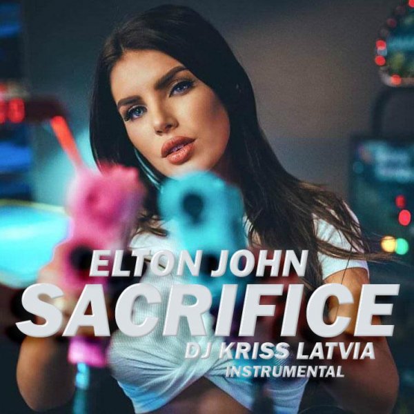 Elton John - Sacrifice (Dj Kriss Latvia INSTRUMENTAL)