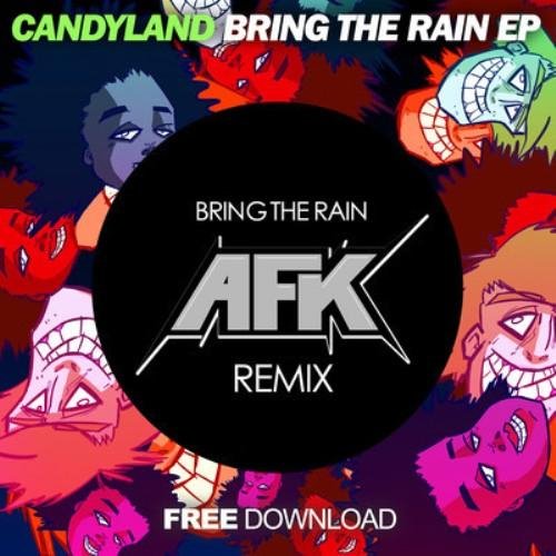 Candyland - Bring The Rain AFK Remix