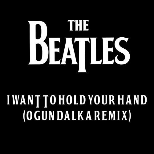 The Beatles - I Want To Hold Your Hand (Ogun Dalka Remix)