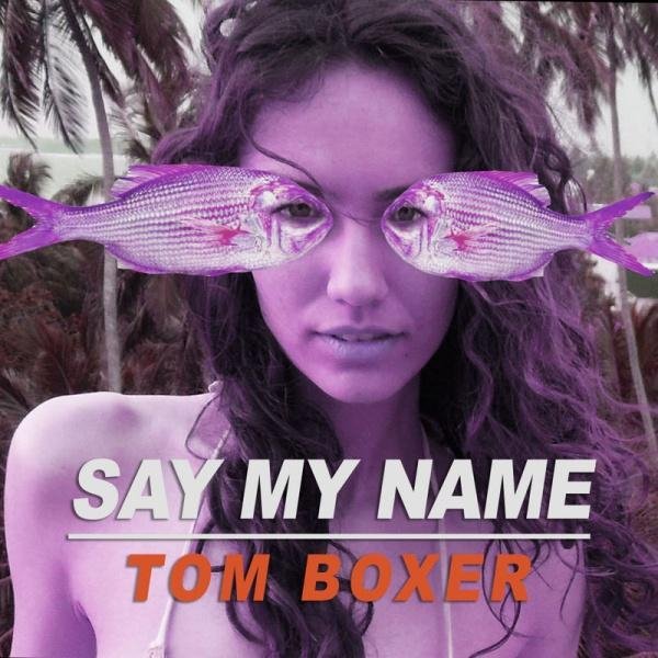 Tom Boxer - Say My Name (Original Mix)