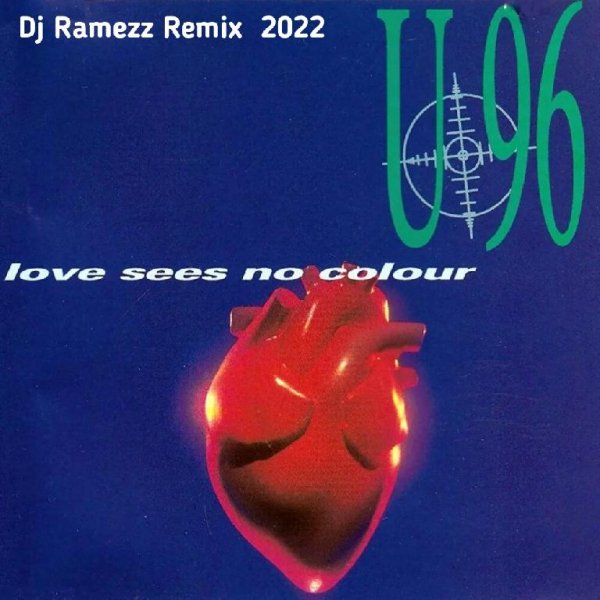 U 96 - Love Sees No Colour (Dj Ramezz Remix 2022)