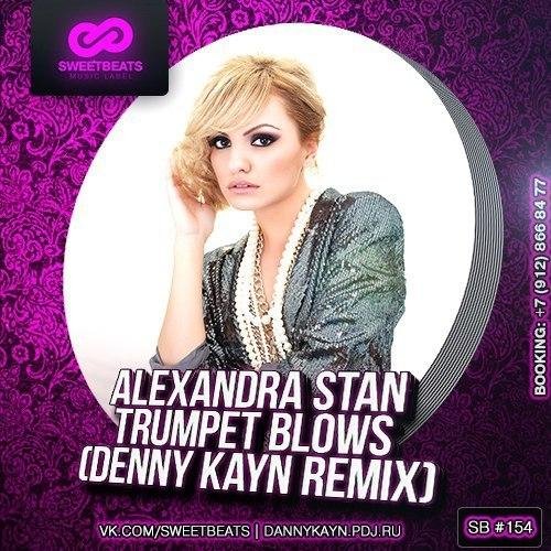 Alexandra Stan - Trumpet Blows (Denny Kayn Remix)