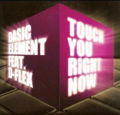 Basic Element feat. D-Flex - Touch You Right Now (Radio Edit)