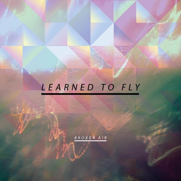 Broken Air - Learned to Fly (single edit)