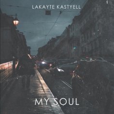 Kastyell, Lakayte - My Soul (Original Mix)