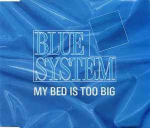 Blue System - My Bed Is Too Big (No Longer Too Big Bed Mix)