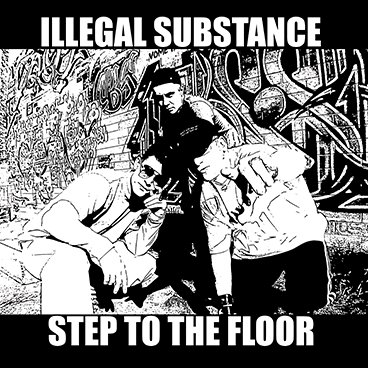 Illegal Substance - Step To The Floor