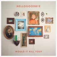 Hellogoodbye - Betrayed By Bones