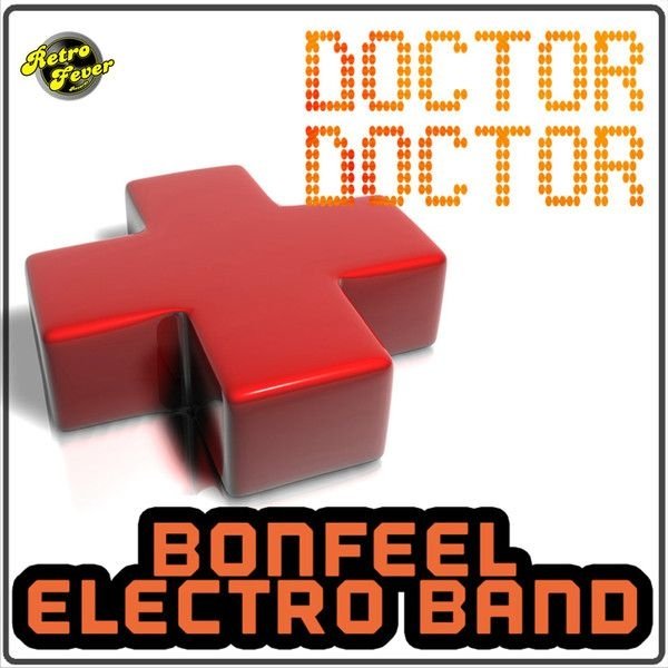 Bonfeel Electro Band - Doctor Disco (Doctor Doctor Part 2)