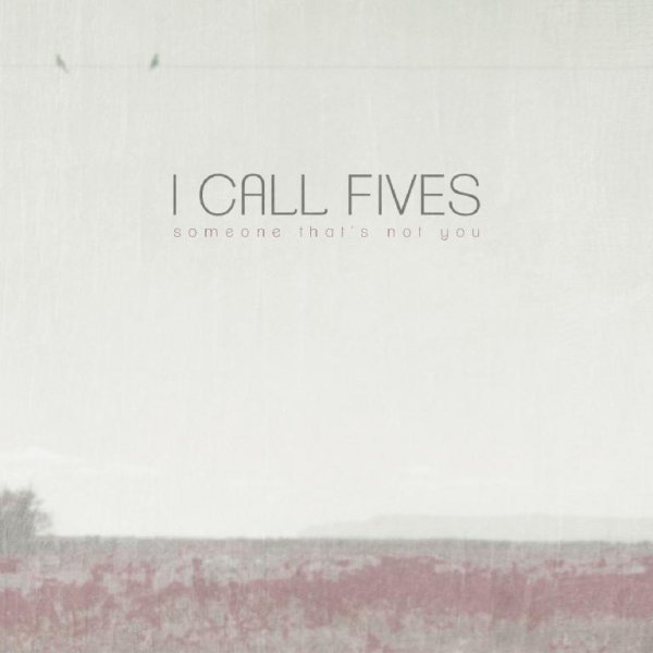 I Call Fives - Someone Thats Not You