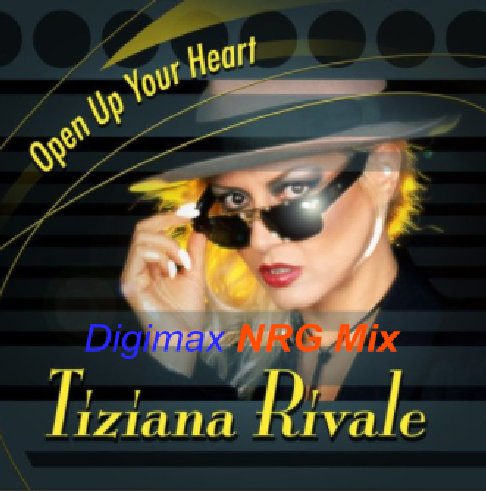 Tiziana Rivale - Open Up Your Heart (Digimax NRG Mix)