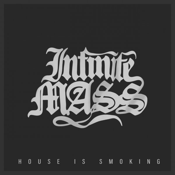 Infinite Mass - House Is Smoking