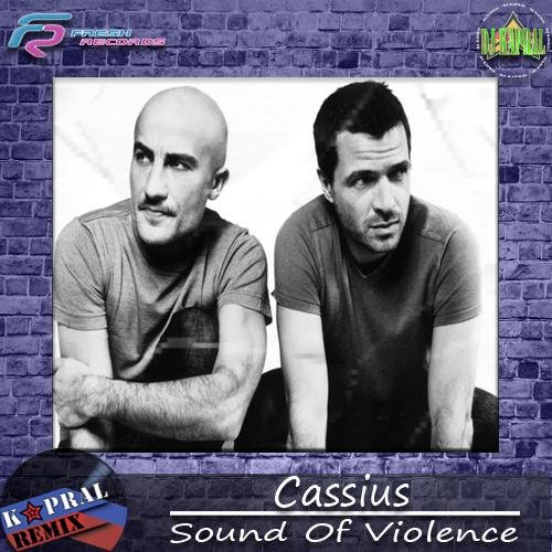 Cassius - The Sound Of Violence (DJ Kapral Remix)