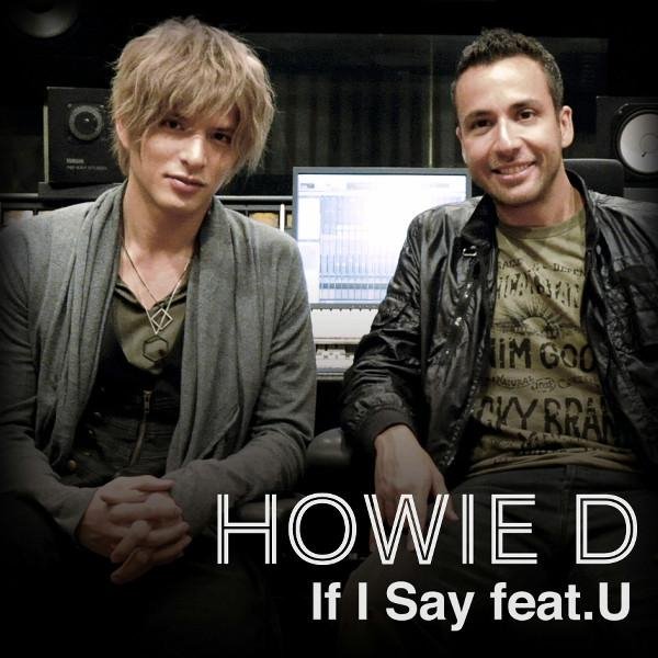 HOWIE D - If I Say feat. U