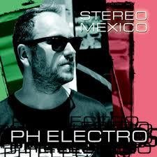 PH ELECTRO - Stereo Mexico