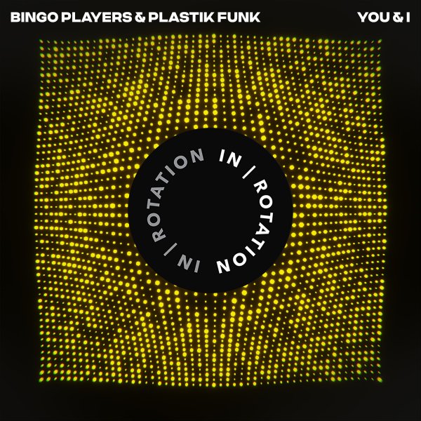 Bingo Players & Plastik Funk - You & I (Club Mix)