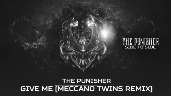 The Punisher - Give Me (Meccano Twins Remix)