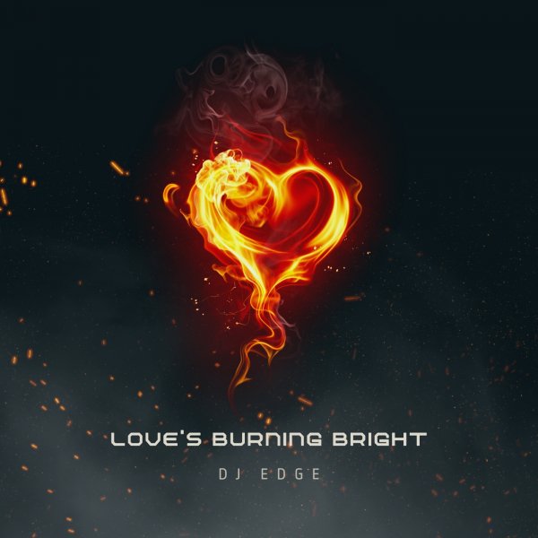 DJ EDGE - Loves Burning Bright