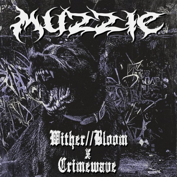 Wither//Bloom &amp; Crimewave - Muzzle