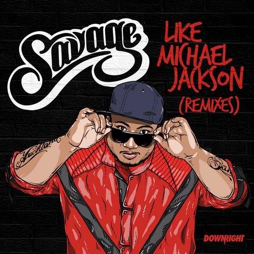 Savage - Like Michael Jackson (Uberjakd Remix)