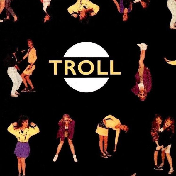 Troll - Never Been In Love Before