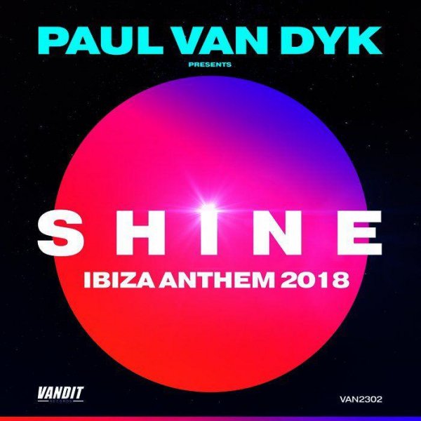 Paul Van Dyk - SHINE Ibiza Anthem 2018 (Paul van Dyk presents SHINE) (Edit)