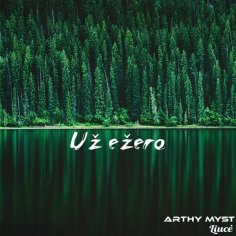 Arthy Myst, Liuce - Uz Ezero