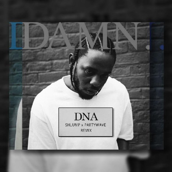 Kendrick Lamar - DNA (PartyWave & Shlump Remix)