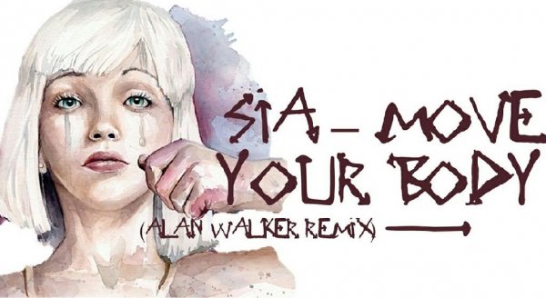 Sia - Move Your Body (Alan Walker Remix)