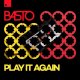 Basto - Play It Again (Extended Mix)