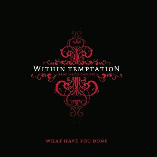 Within Temptation feat. Keith Kaputo - What have you done (Rock Mix)